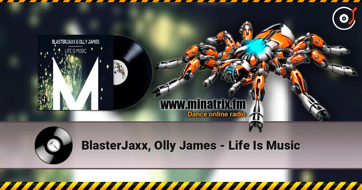 BlasterJaxx, Olly James - Life Is Music escuchar online en alta calidad | Minatrix.FM