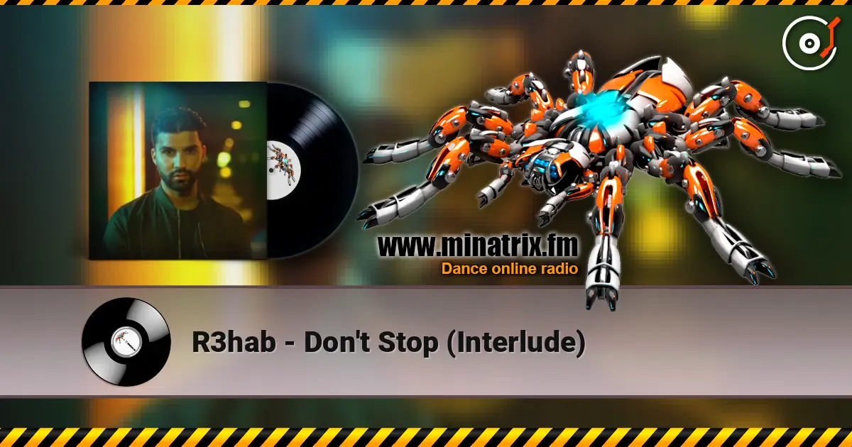 R3hab - Don't Stop (Interlude) escuchar online en alta calidad | Minatrix.FM
