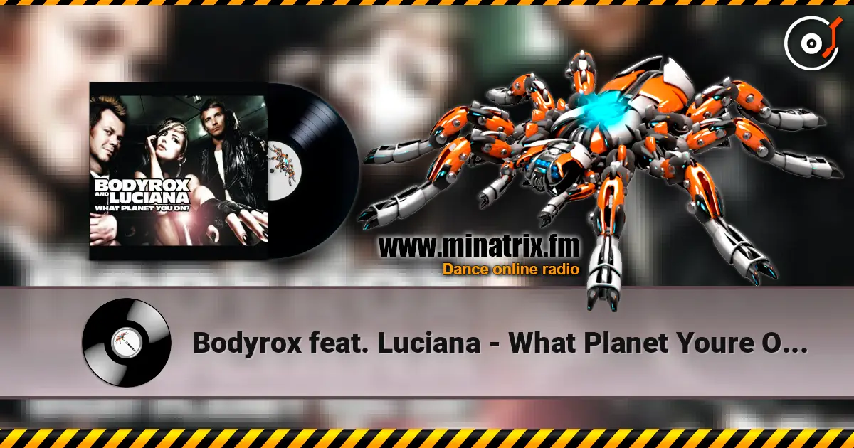 Bodyrox feat. Luciana - What Planet Youre On (Deadmau5 Vocal Mix) escuchar online en alta calidad | Minatrix.FM
