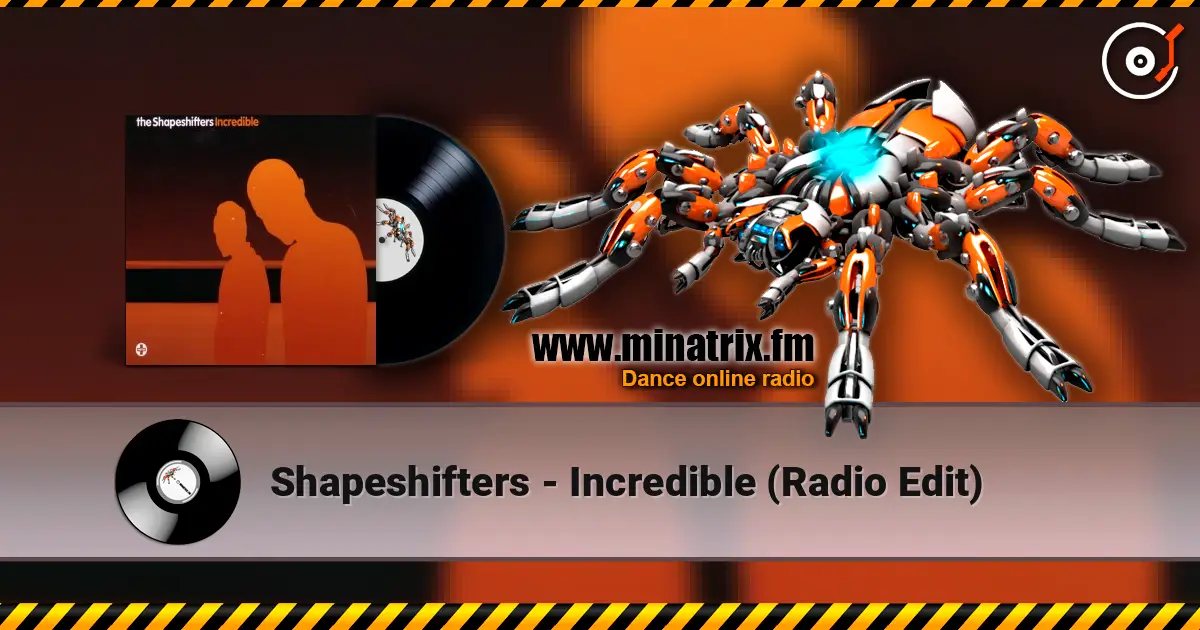 Shapeshifters - Incredible (Radio Edit) escuchar online en alta calidad | Minatrix.FM