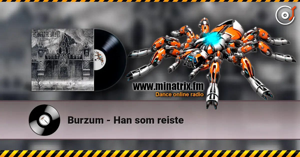 Burzum - Han som reiste escuchar online en alta calidad | Minatrix.FM