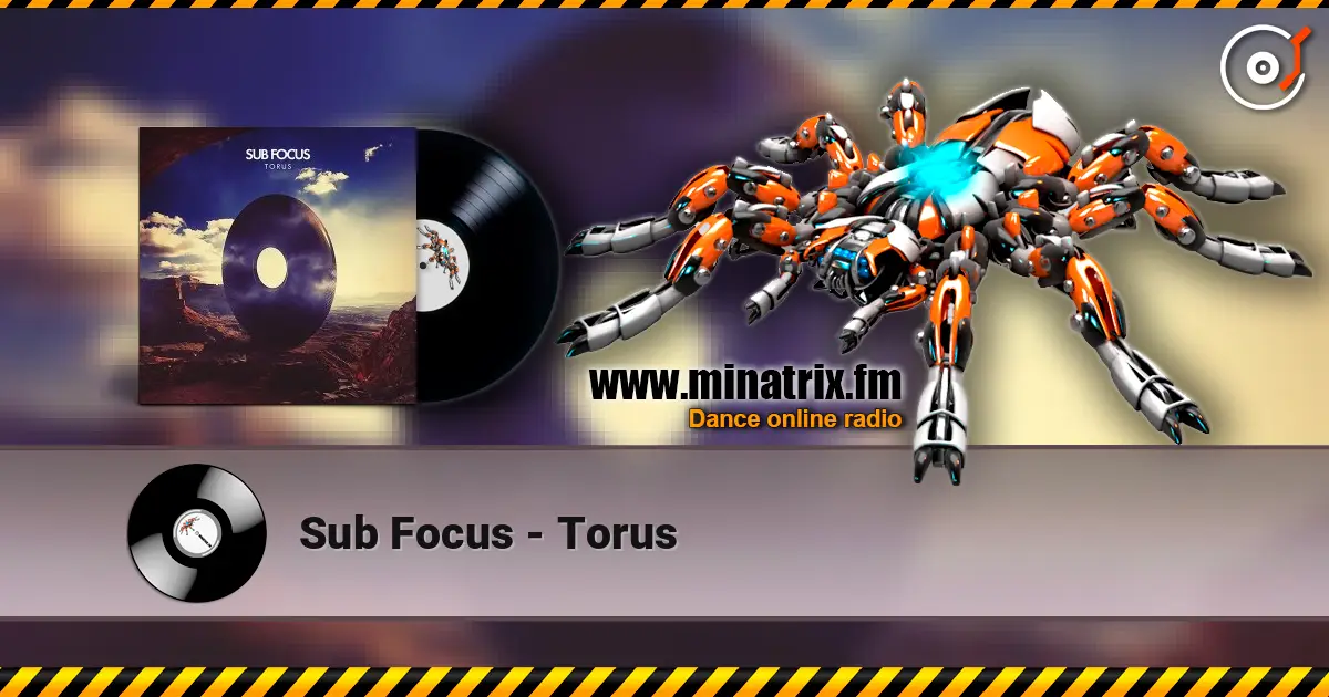 Sub Focus - Torus escuchar online en alta calidad | Minatrix.FM