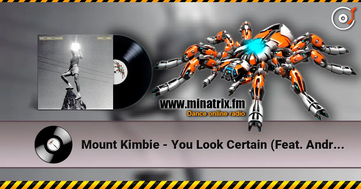 Mount Kimbie - You Look Certain (Feat. Andrea Balency) escuchar online en alta calidad | Minatrix.FM