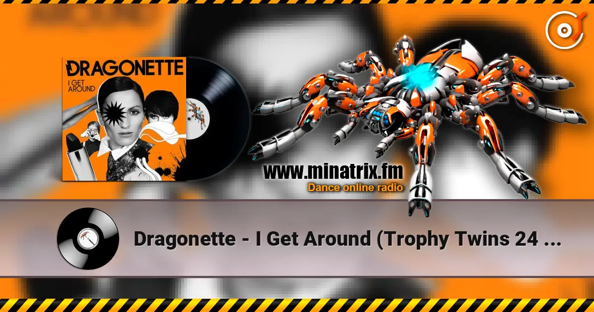 Dragonette - I Get Around (Trophy Twins 24 Mix) escuchar online en alta calidad | Minatrix.FM