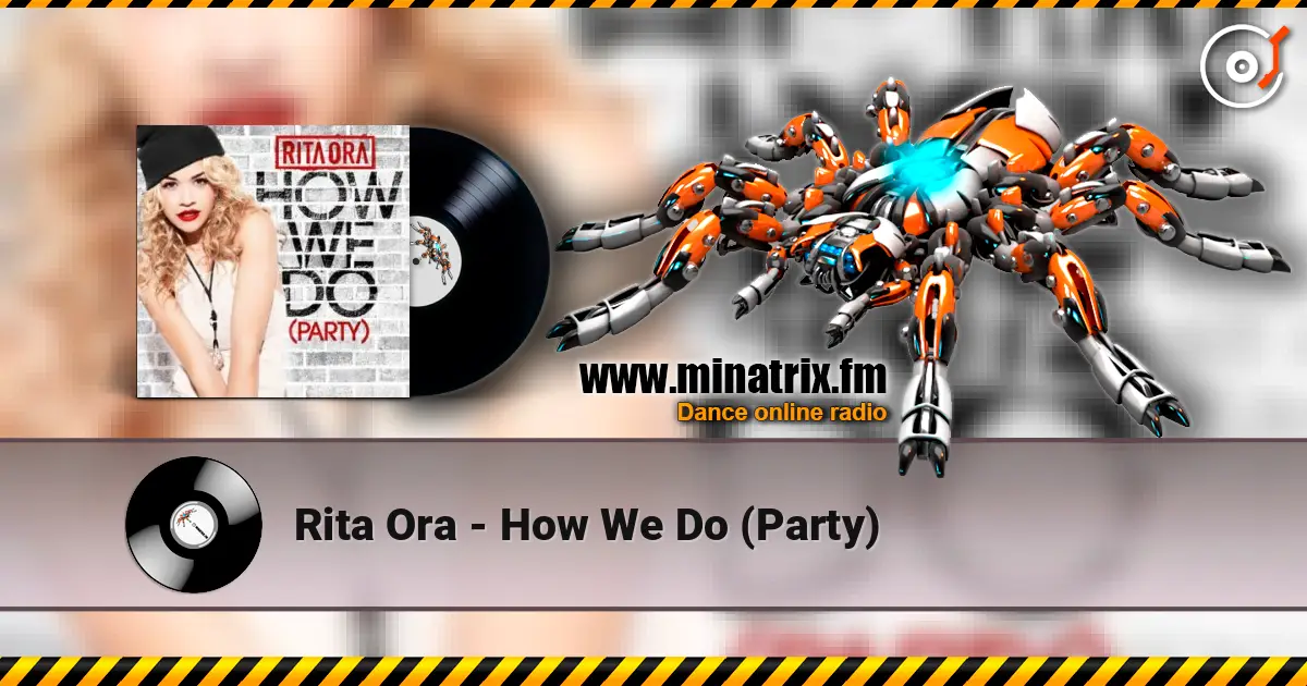 Rita Ora - How We Do (Party) escuchar online en alta calidad | Minatrix.FM