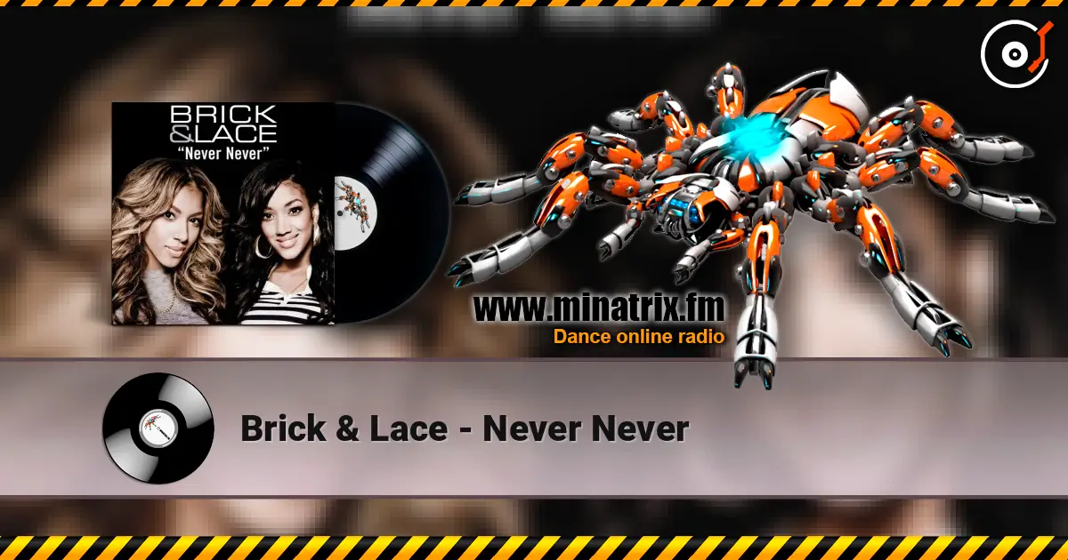 Brick & Lace - Never Never escuchar online en alta calidad | Minatrix.FM