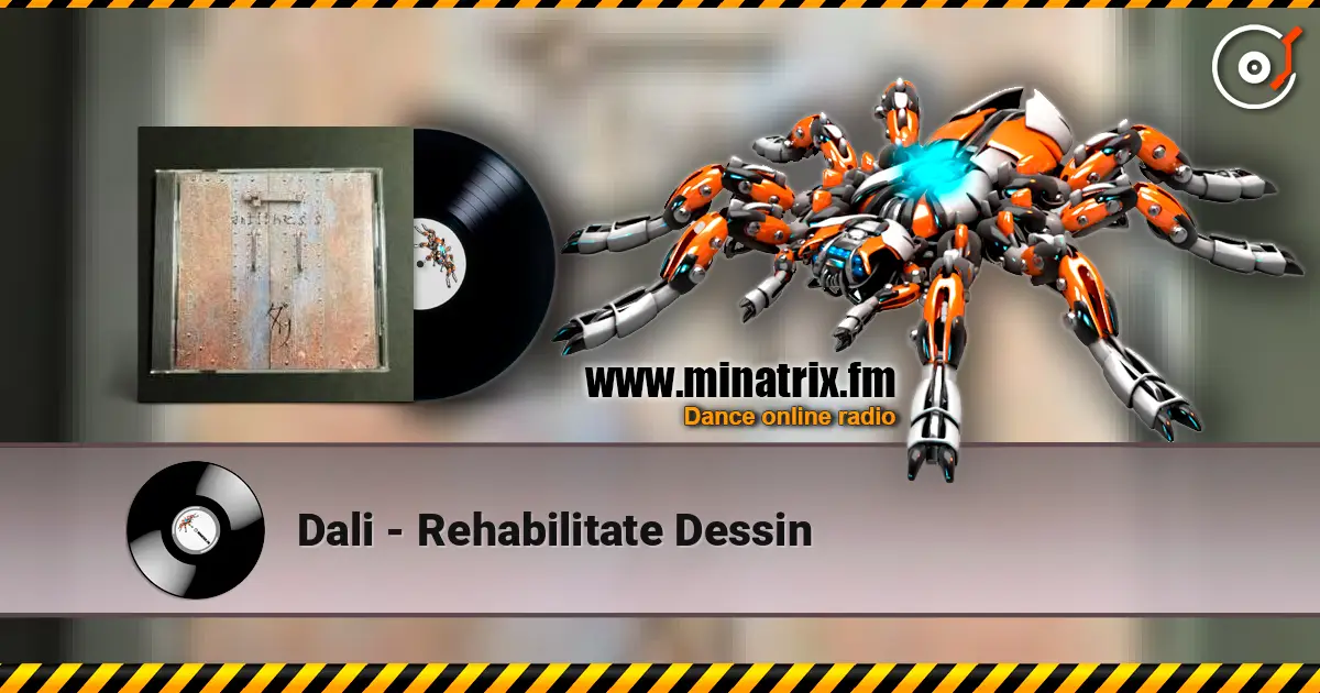 Dali - Rehabilitate Dessin escuchar online en alta calidad | Minatrix.FM
