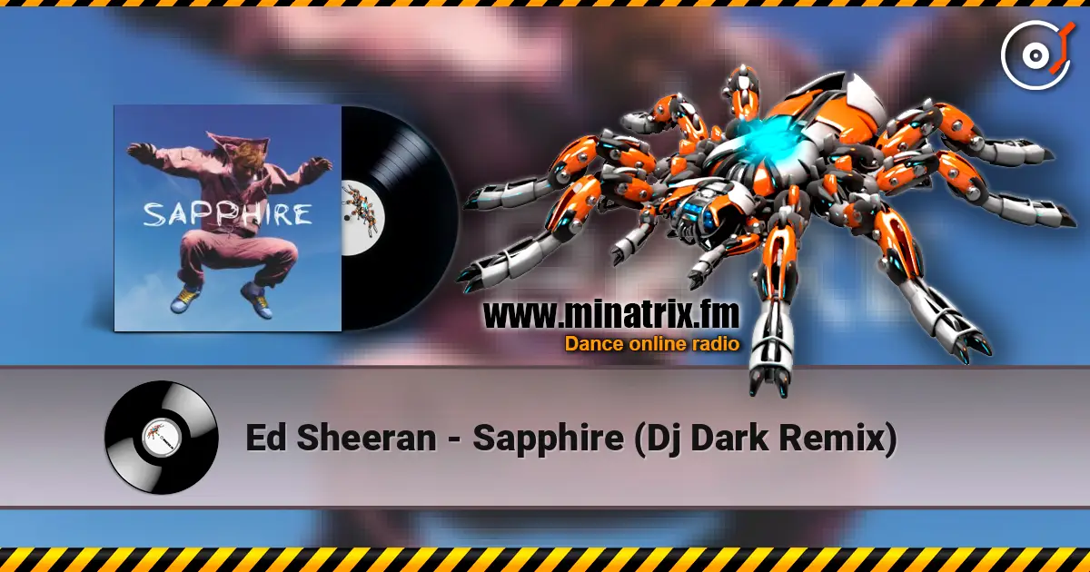 Ed Sheeran - Sapphire (Dj Dark Remix) escuchar online en alta calidad | Minatrix.FM