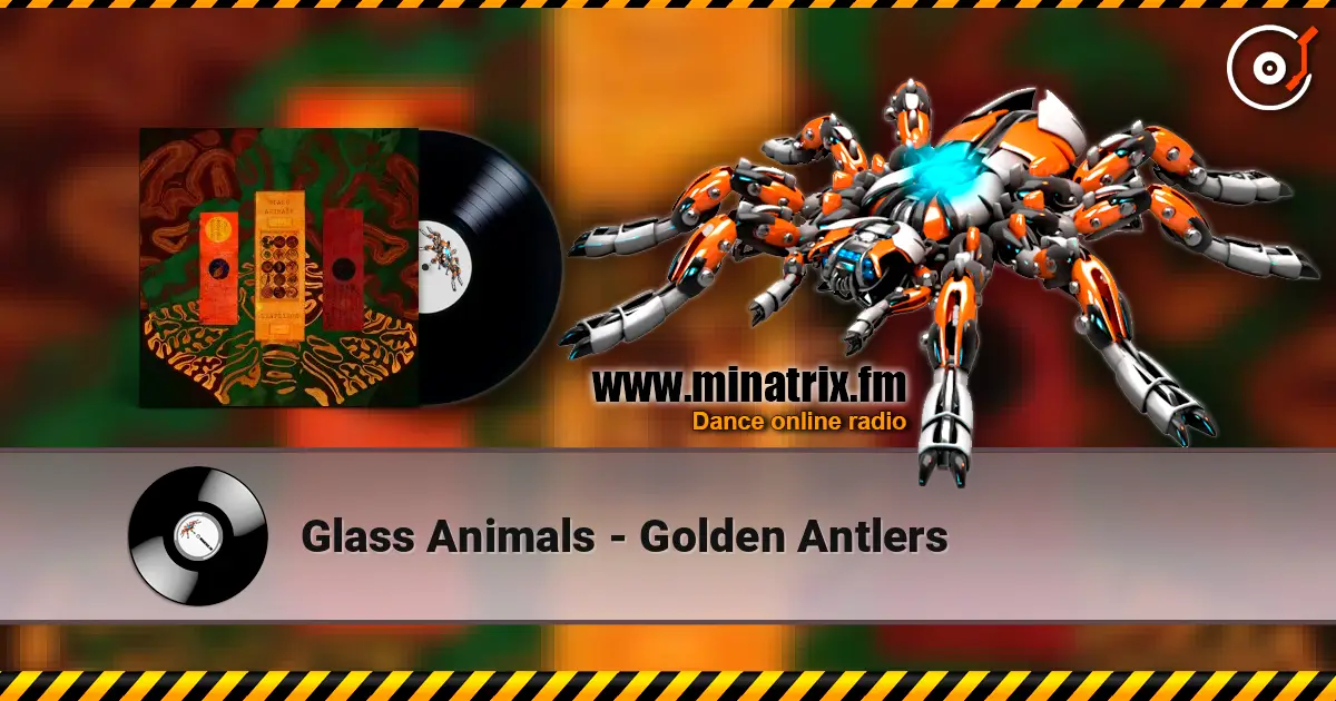 Glass Animals - Golden Antlers escuchar online en alta calidad | Minatrix.FM