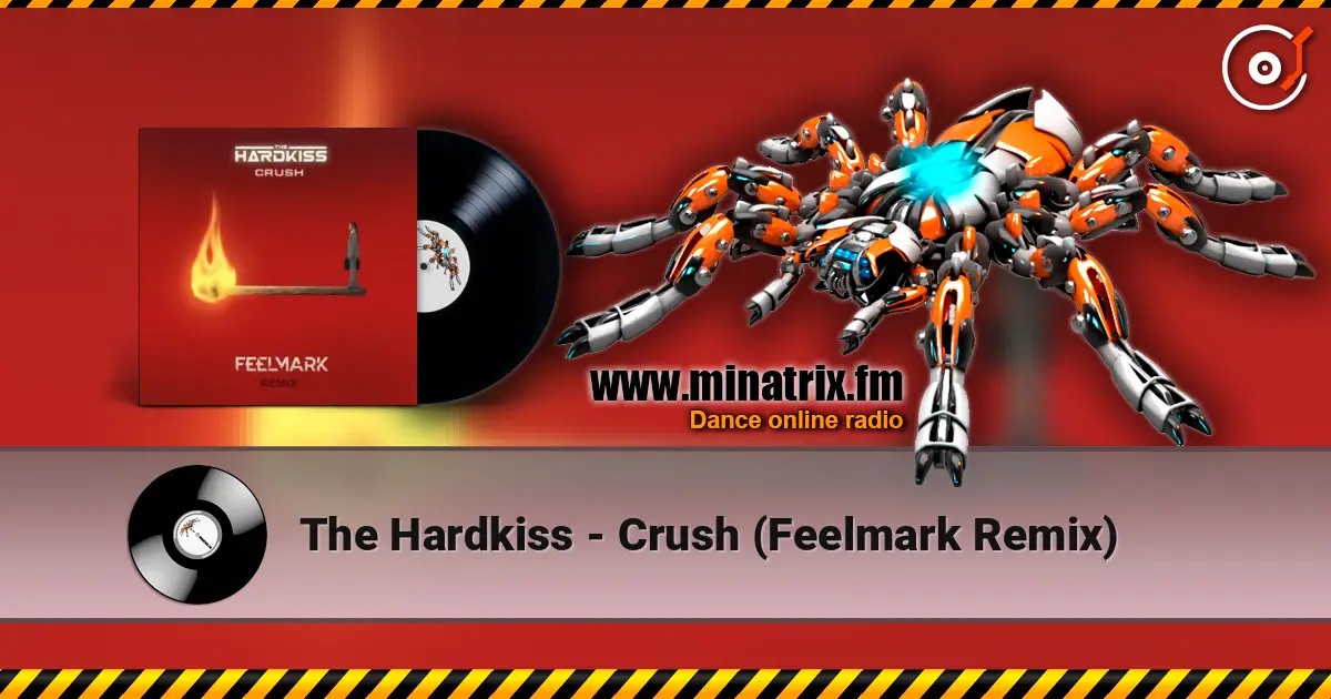 The Hardkiss - Crush (Feelmark Remix) escuchar online en alta calidad | Minatrix.FM