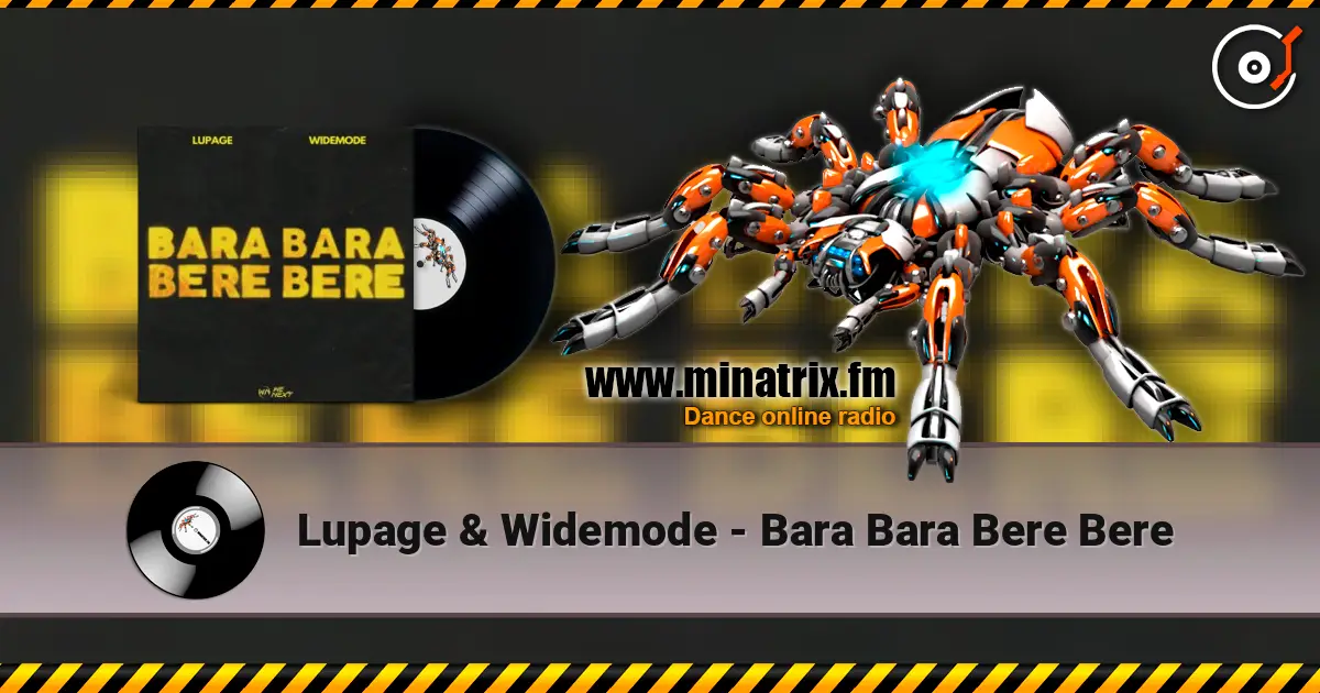 Lupage & Widemode - Bara Bara Bere Bere escuchar online en alta calidad | Minatrix.FM