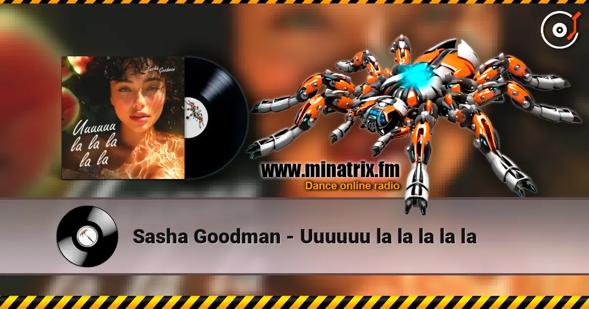 Sasha Goodman - Uuuuuu la la la la la escuchar online en alta calidad | Minatrix.FM