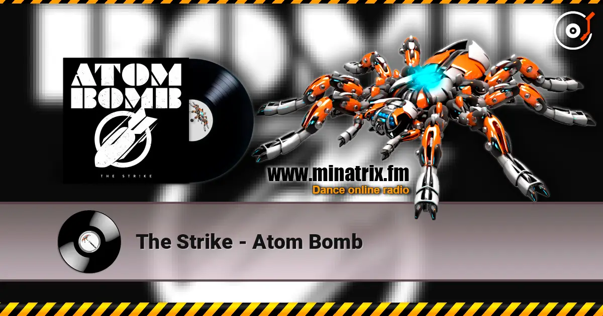 The Strike - Atom Bomb escuchar online en alta calidad | Minatrix.FM