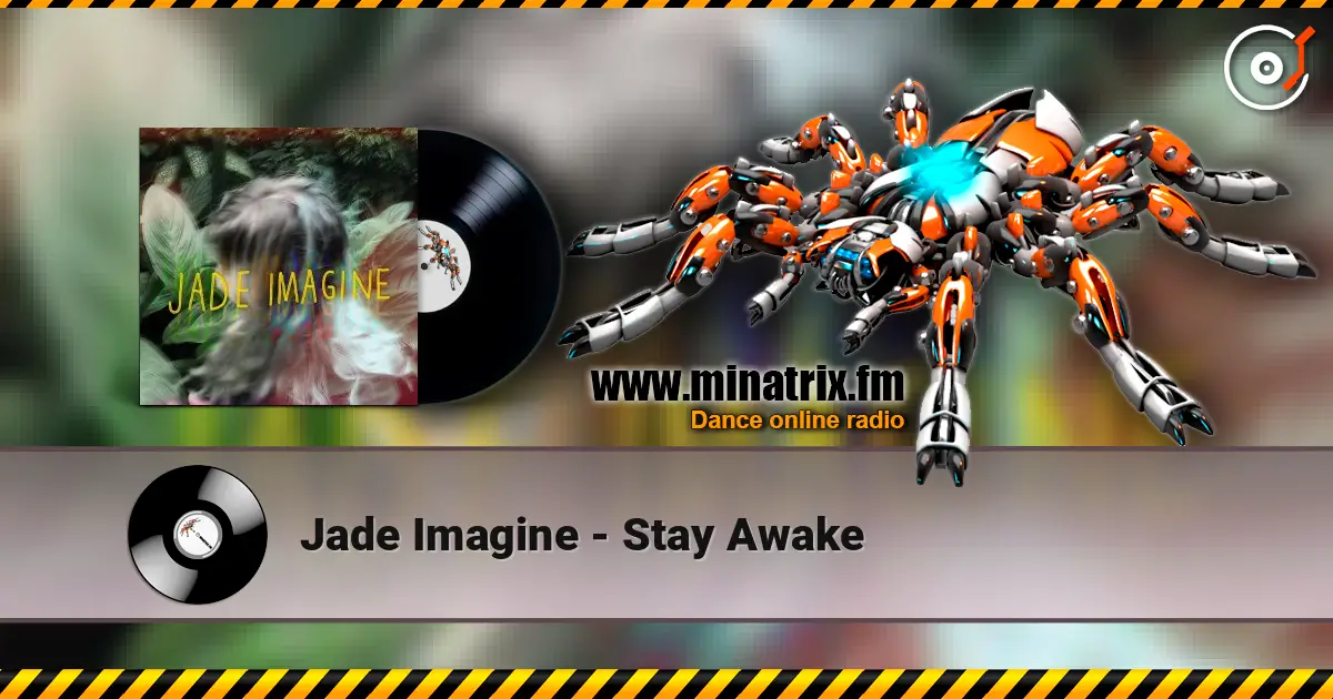 Jade Imagine - Stay Awake escuchar online en alta calidad | Minatrix.FM