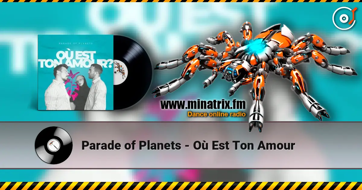 Parade of Planets - Où Est Ton Amour escuchar online en alta calidad | Minatrix.FM