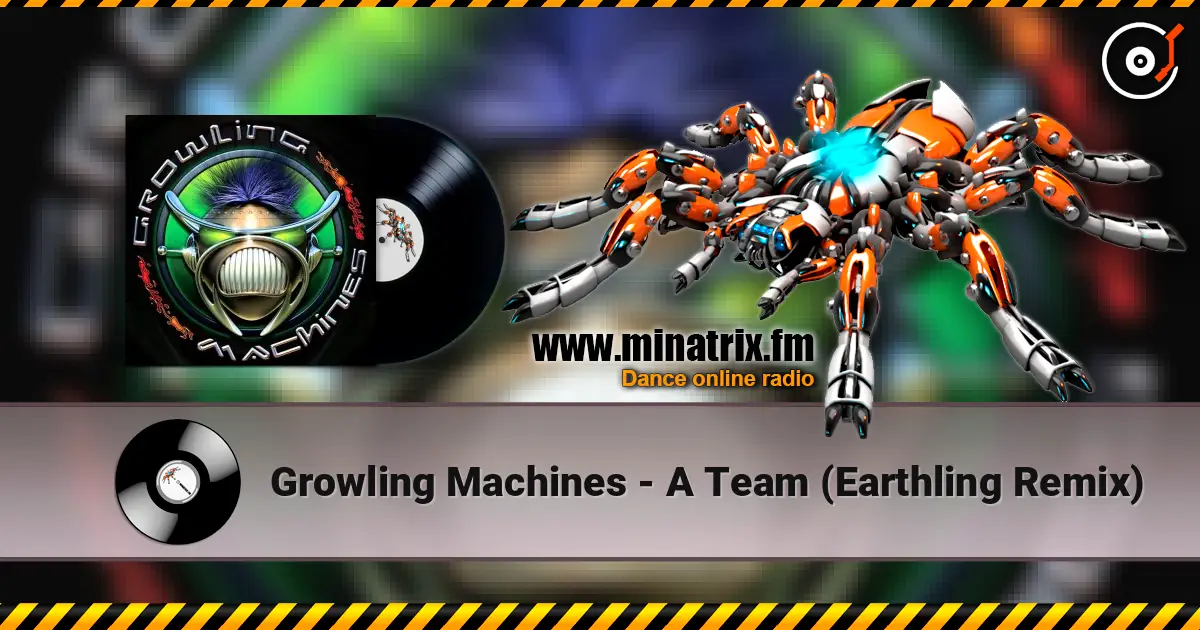 Growling Machines - A Team (Earthling Remix) escuchar online en alta calidad | Minatrix.FM