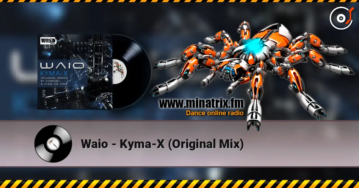 Waio - Kyma-X (Original Mix) escuchar online en alta calidad | Minatrix.FM