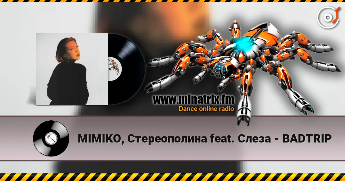 MIMIKO, Стереополина feat. Слеза - BADTRIP escuchar online en alta calidad | Minatrix.FM