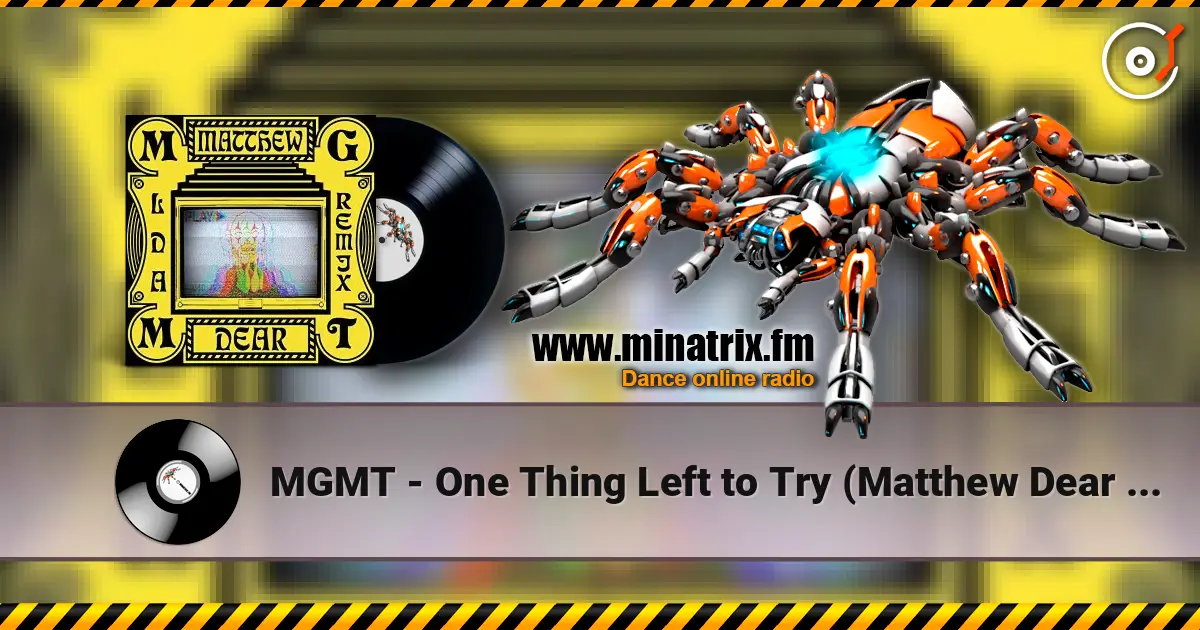 MGMT - One Thing Left to Try (Matthew Dear Remix) escuchar online en alta calidad | Minatrix.FM