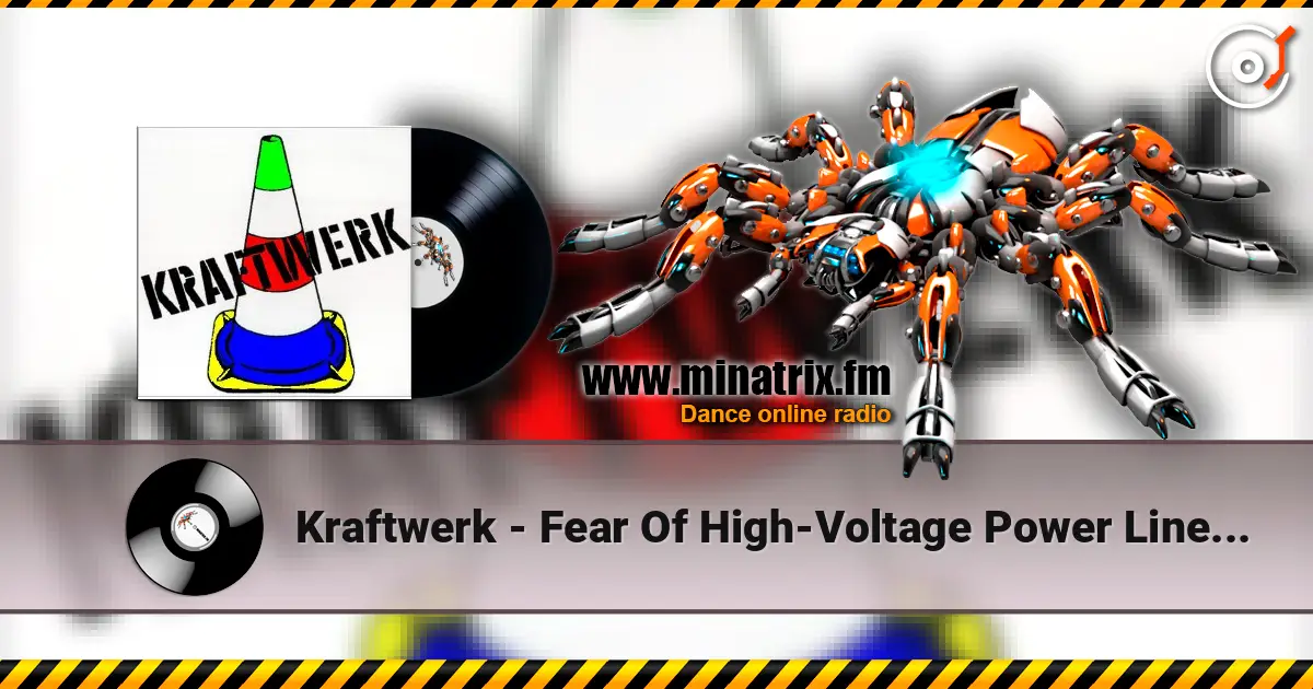 Kraftwerk - Fear Of High-Voltage Power Lines (Psychedelic Mix) escuchar online en alta calidad | Minatrix.FM