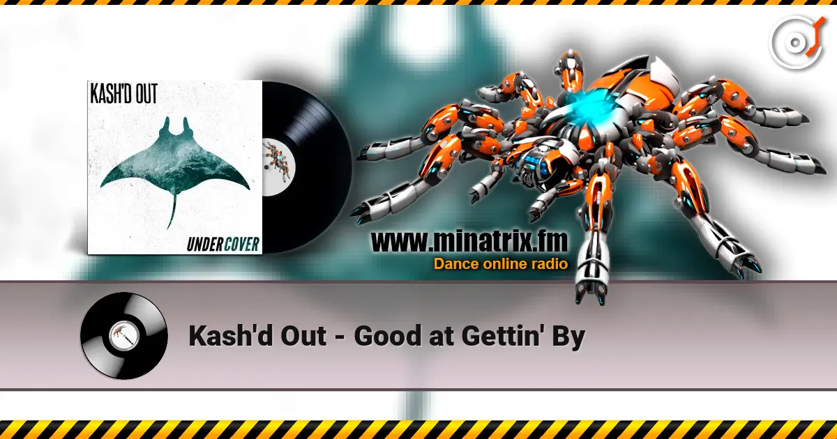 Kash'd Out - Good at Gettin' By escuchar online en alta calidad | Minatrix.FM