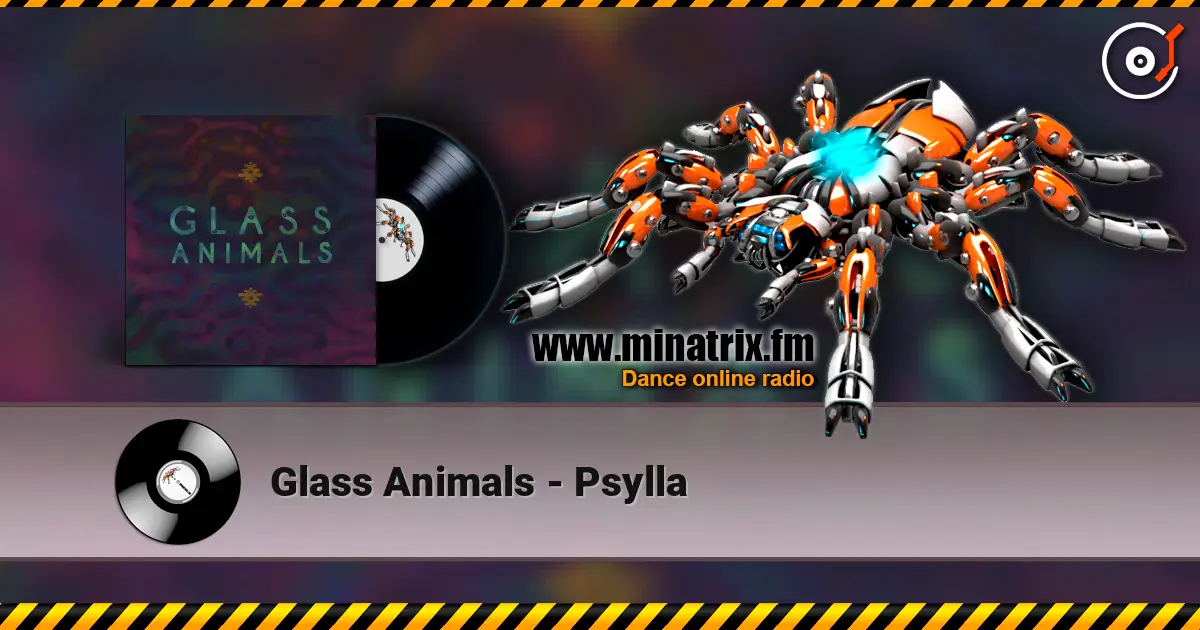 Glass Animals - Psylla escuchar online en alta calidad | Minatrix.FM