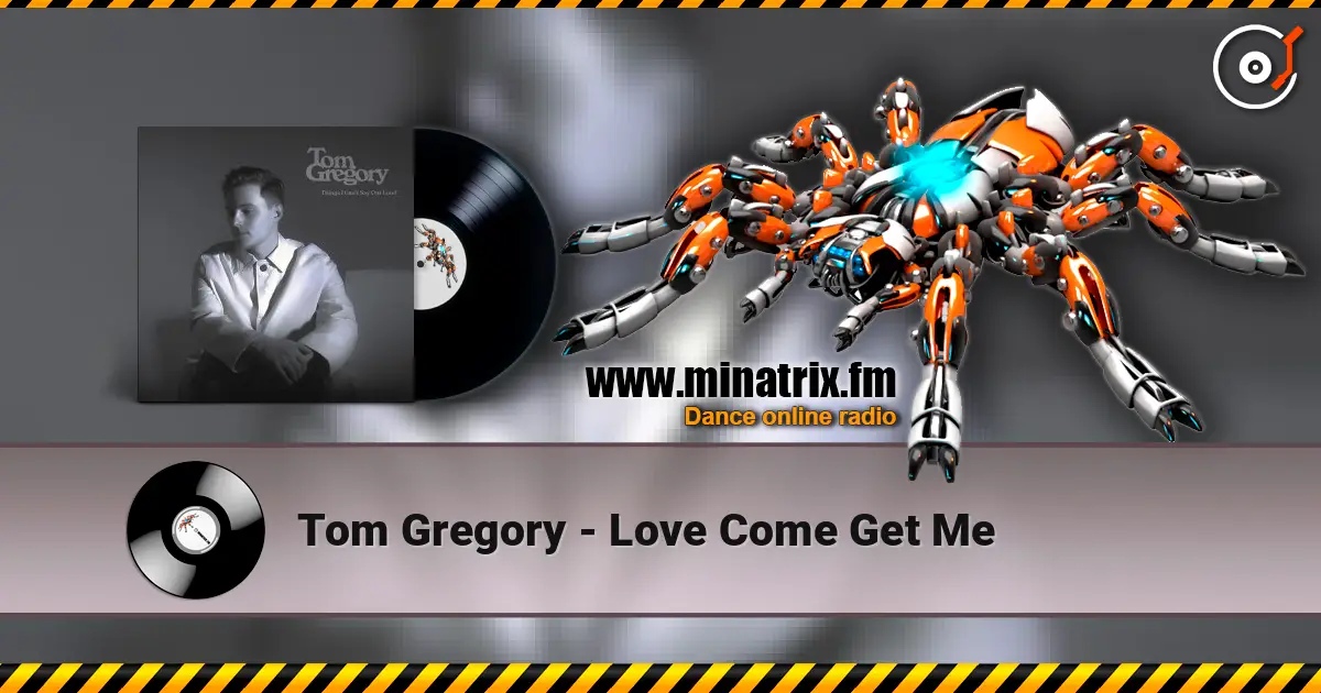 Tom Gregory - Love Come Get Me escuchar online en alta calidad | Minatrix.FM