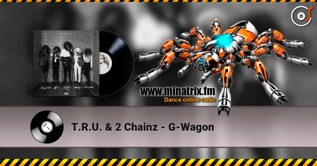 T.R.U. & 2 Chainz - G-Wagon escuchar online en alta calidad | Minatrix.FM