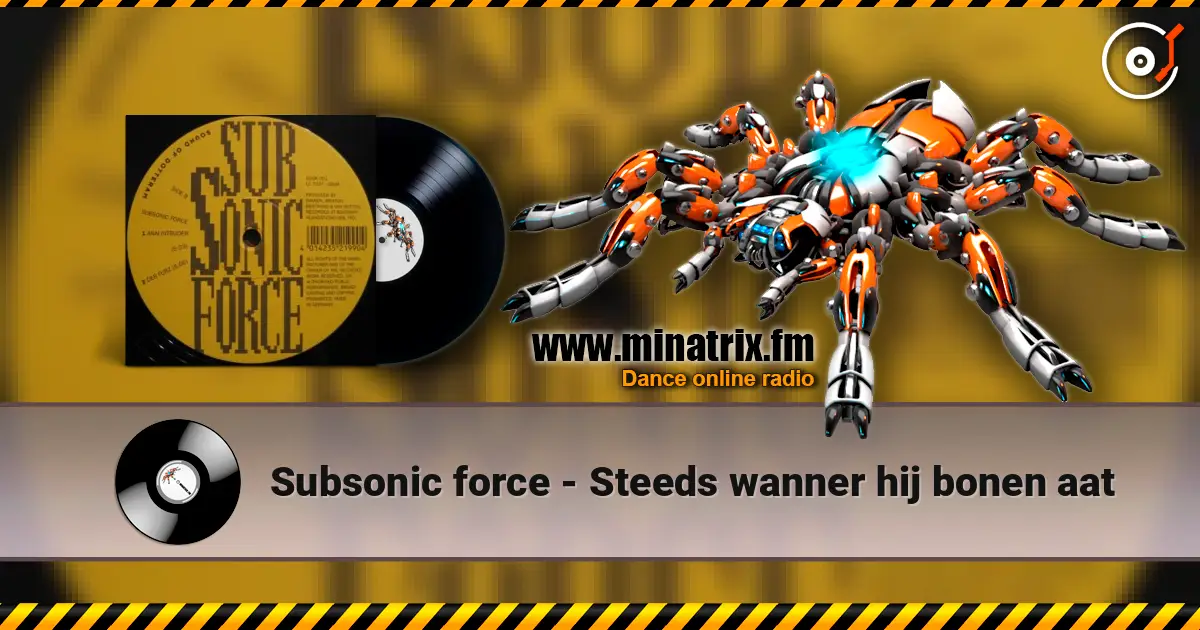 Subsonic force - Steeds wanner hij bonen aat escuchar online en alta calidad | Minatrix.FM
