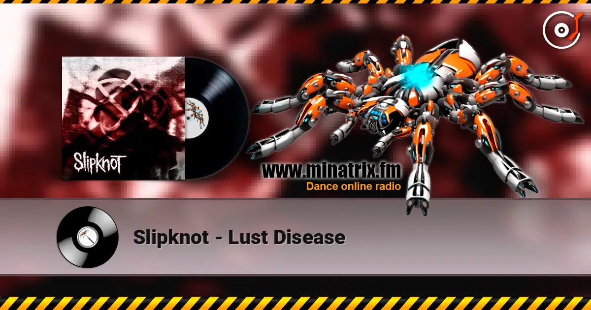 Slipknot - Lust Disease escuchar online en alta calidad | Minatrix.FM