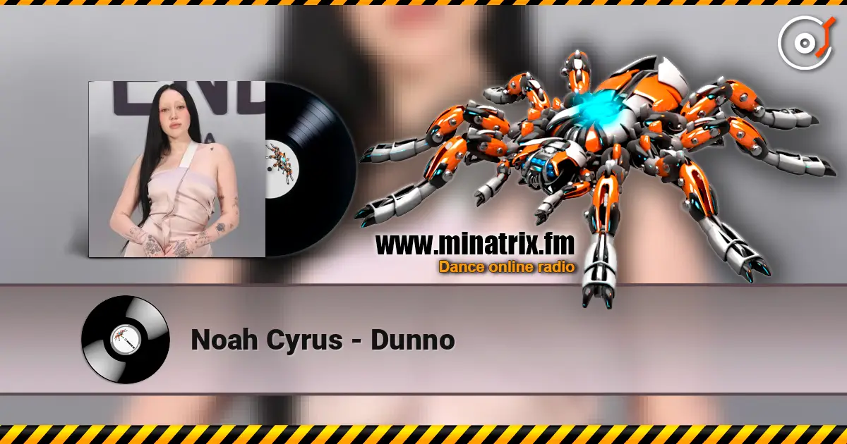 Noah Cyrus - Dunno escuchar online en alta calidad | Minatrix.FM
