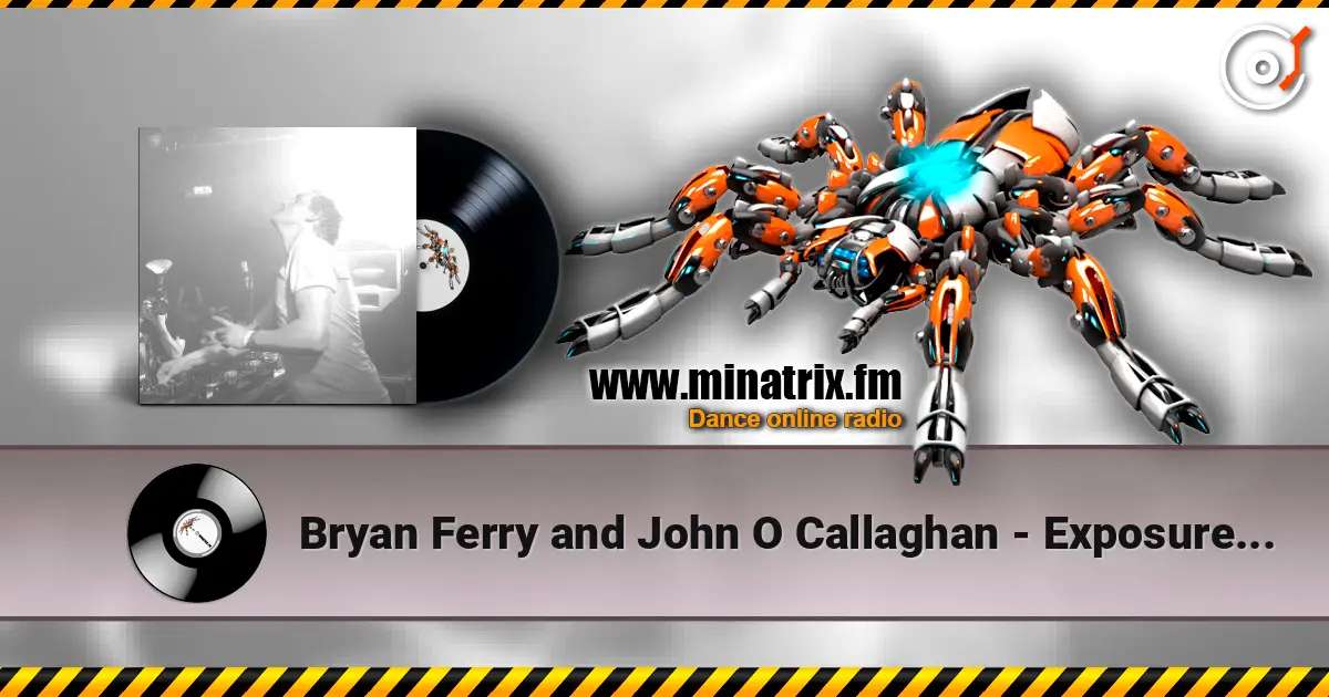 Bryan Ferry and John O Callaghan - Exposure icone (remix) escuchar online en alta calidad | Minatrix.FM