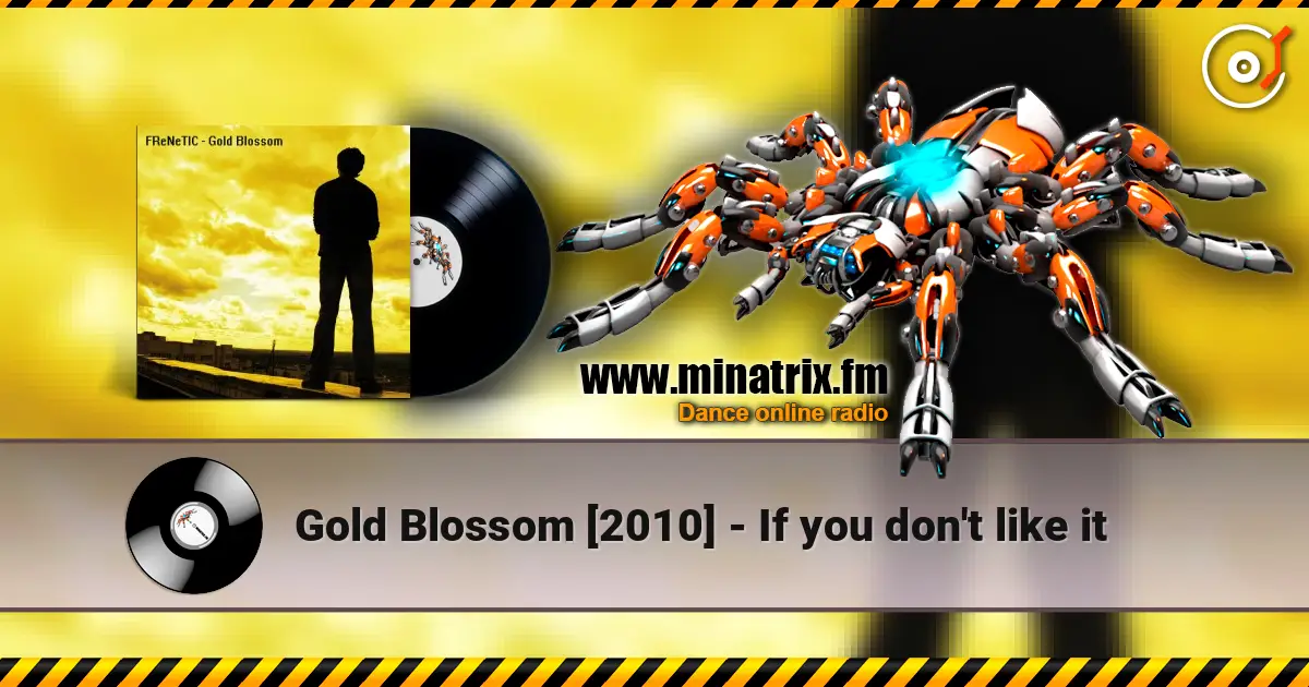 Gold Blossom [2010] - If you don't like it escuchar online en alta calidad | Minatrix.FM