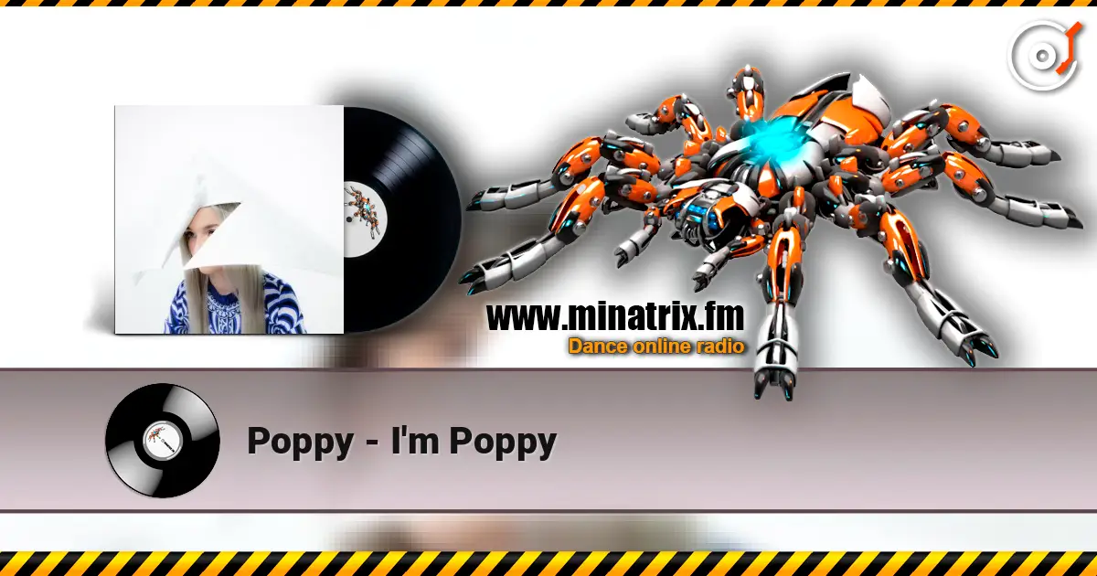 Poppy - I'm Poppy escuchar online en alta calidad | Minatrix.FM