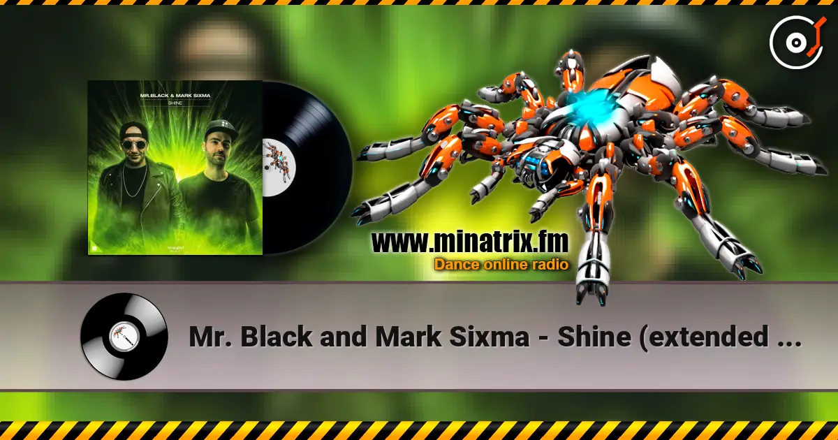 Mr. Black and Mark Sixma - Shine (extended mix) escuchar online en alta calidad | Minatrix.FM