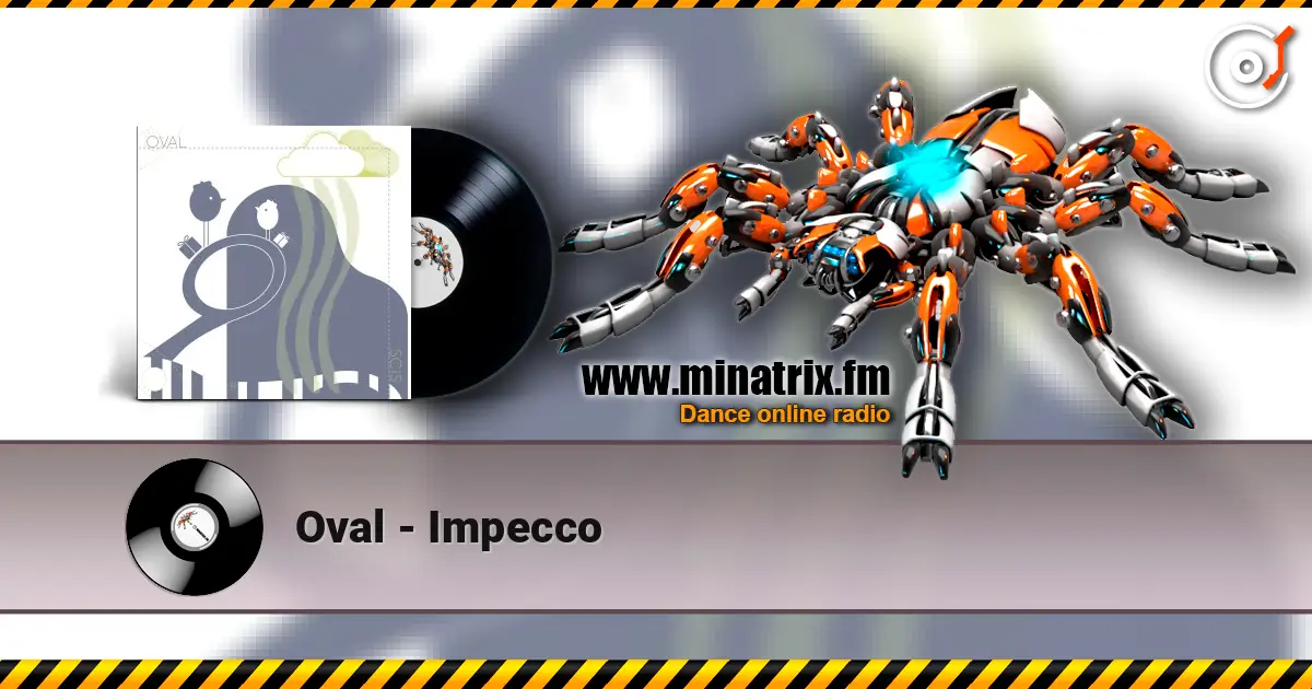 Oval - Impecco escuchar online en alta calidad | Minatrix.FM