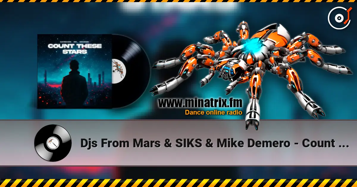 Djs From Mars & SIKS & Mike Demero - Count These Stars (Extended Mix) escuchar online en alta calidad | Minatrix.FM