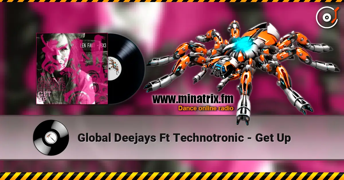 Global Deejays Ft Technotronic - Get Up escuchar online en alta calidad | Minatrix.FM