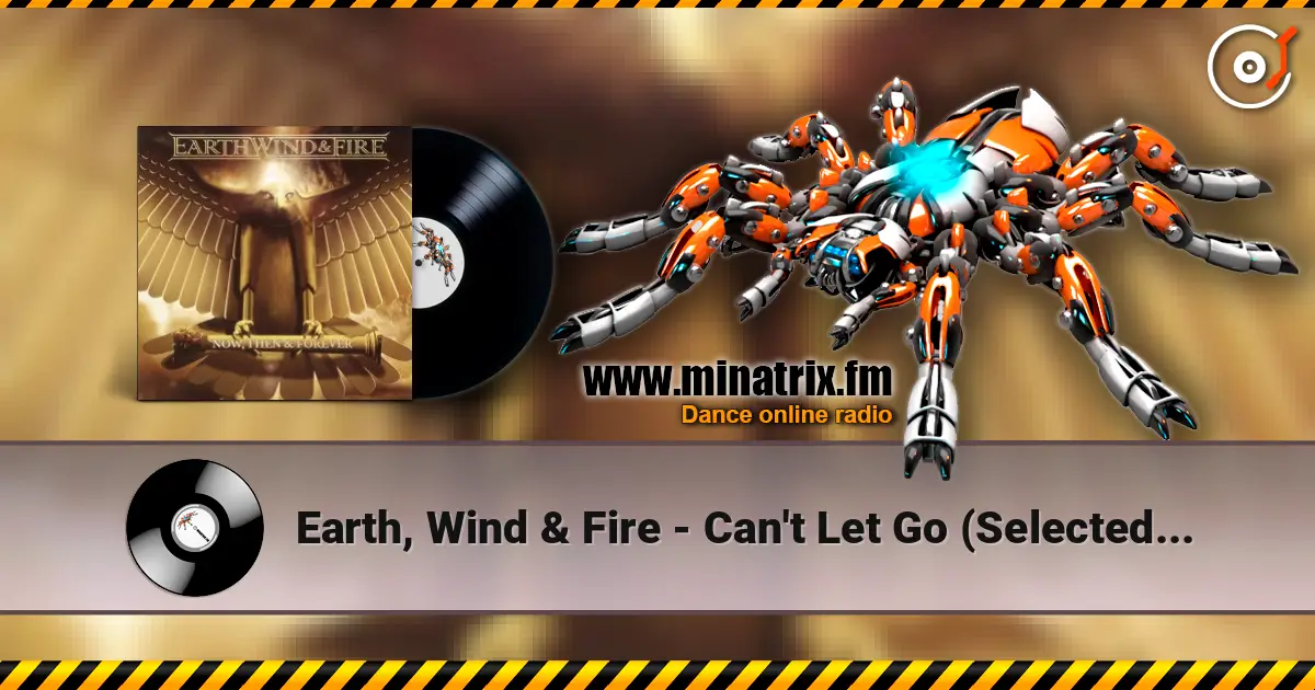 Earth, Wind & Fire - Can't Let Go (Selected By Maurice White) escuchar online en alta calidad | Minatrix.FM