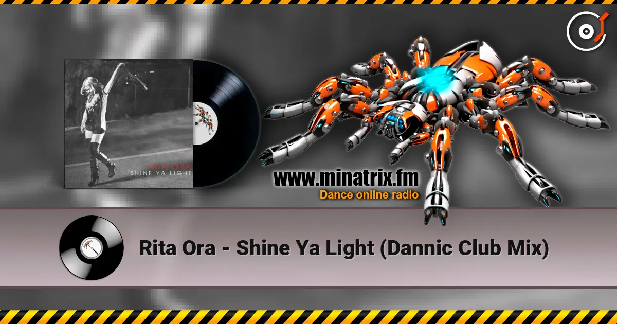 Rita Ora - Shine Ya Light (Dannic Club Mix) escuchar online en alta calidad | Minatrix.FM