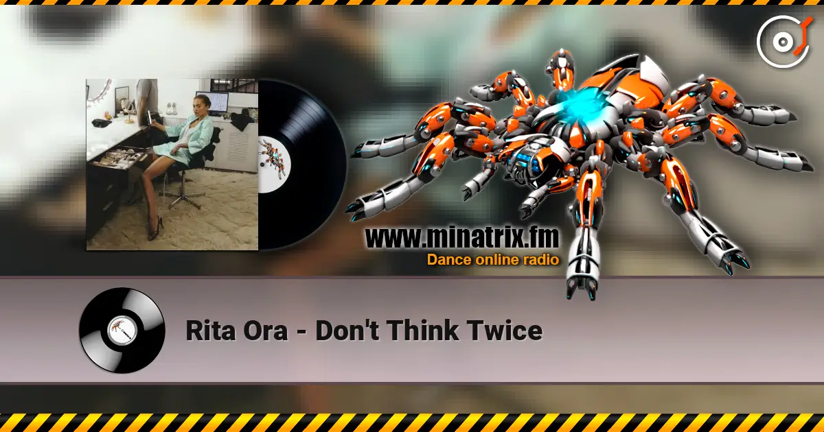Rita Ora - Don't Think Twice escuchar online en alta calidad | Minatrix.FM