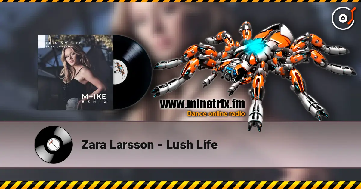 Zara Larsson - Lush Life escuchar online en alta calidad | Minatrix.FM