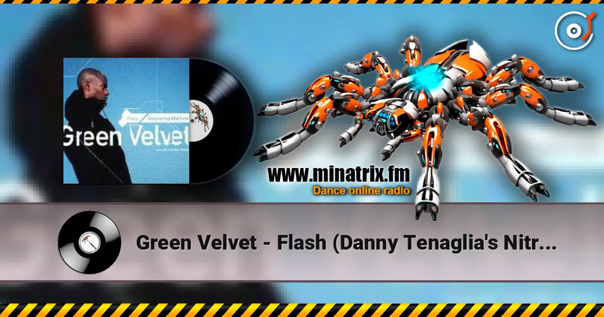 Green Velvet - Flash (Danny Tenaglia's Nitrous Oxide Mix) escuchar online en alta calidad | Minatrix.FM