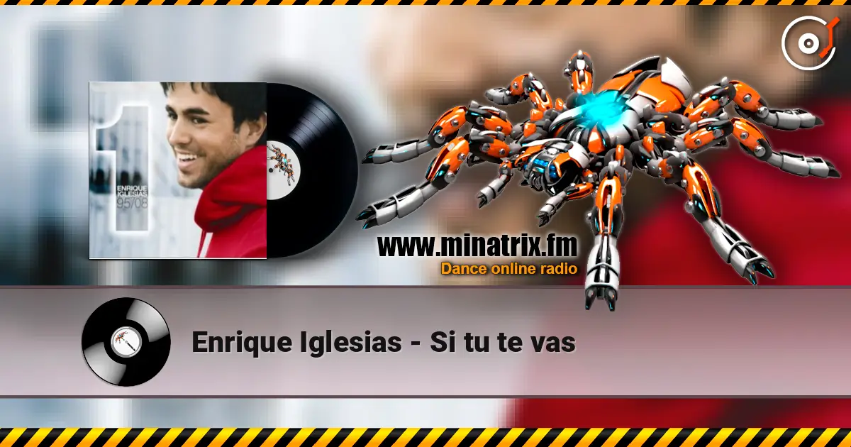 Enrique Iglesias - Si tu te vas escuchar online en alta calidad | Minatrix.FM