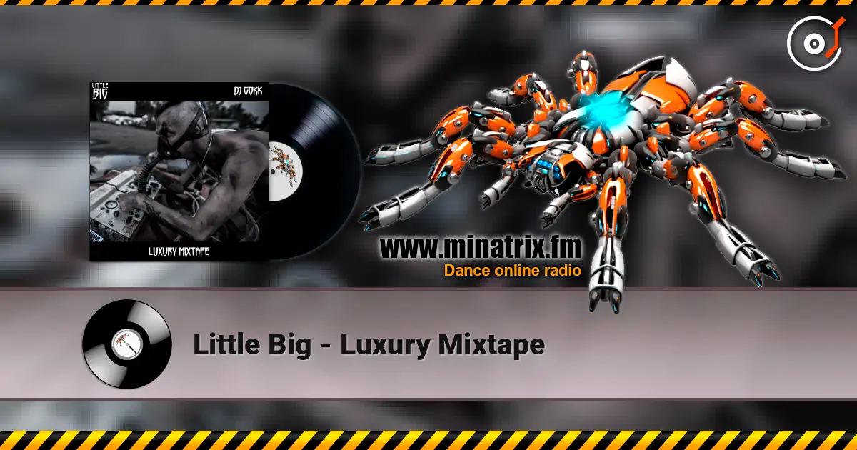 Little Big - Luxury Mixtape escuchar online en alta calidad | Minatrix.FM