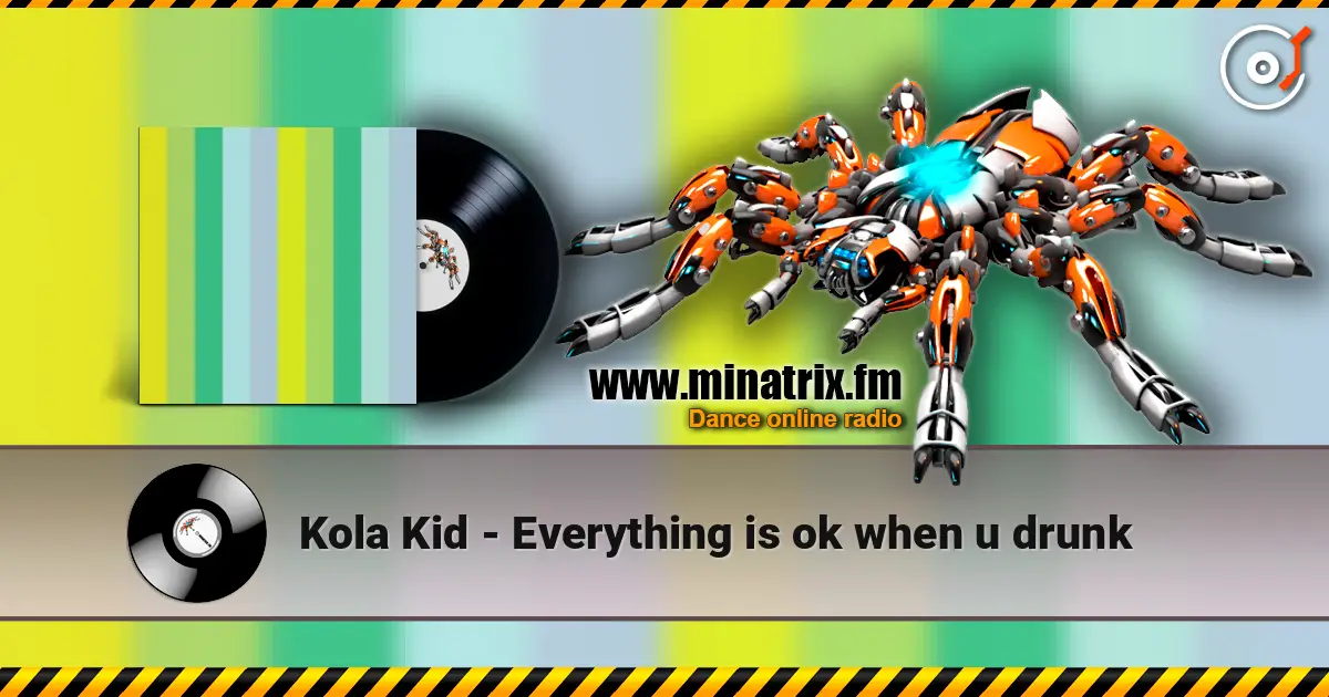 Kola Kid - Everything is ok when u drunk escuchar online en alta calidad | Minatrix.FM
