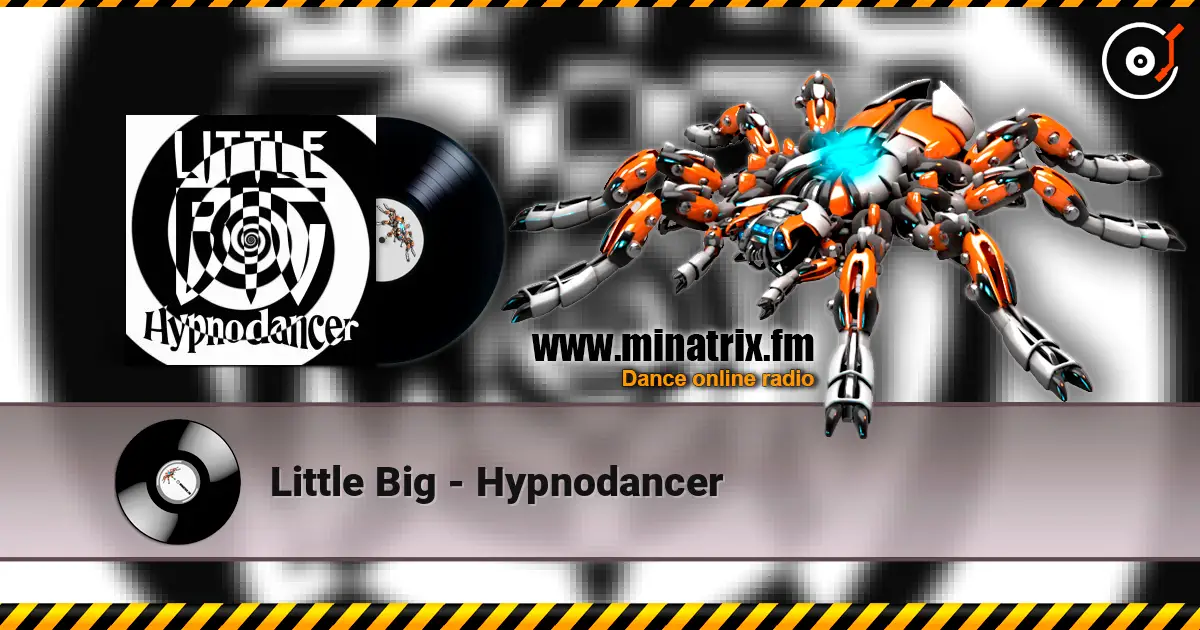 Little Big - Hypnodancer escuchar online en alta calidad | Minatrix.FM