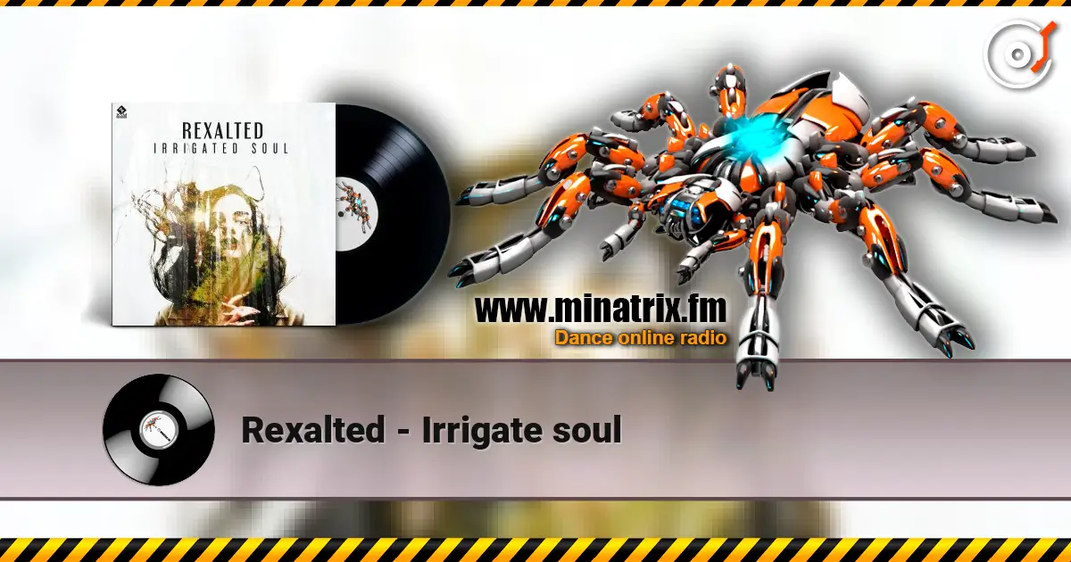 Rexalted - Irrigate soul escuchar online en alta calidad | Minatrix.FM