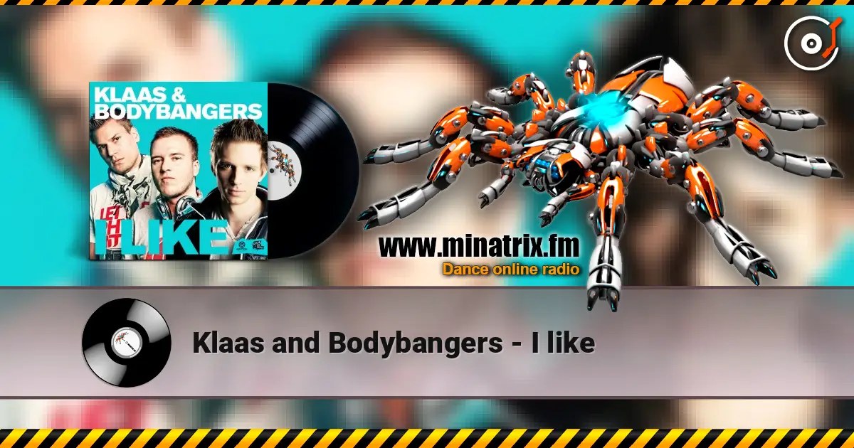 Klaas and Bodybangers - I like escuchar online en alta calidad | Minatrix.FM
