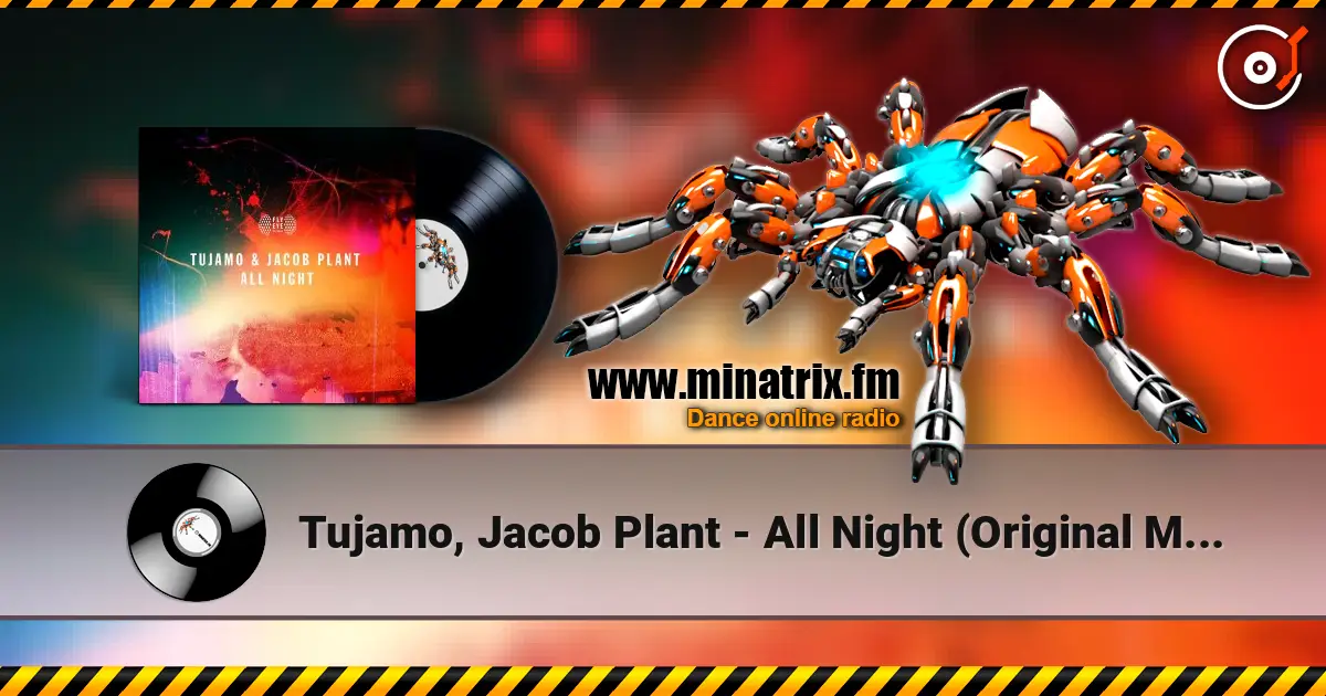Tujamo, Jacob Plant - All Night (Original Mix) escuchar online en alta calidad | Minatrix.FM
